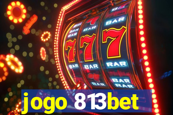 jogo 813bet